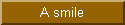 A smile